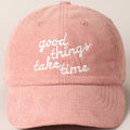 Good things take time Embroidery Corduroy Cap: MAUVE / ONE SIZE